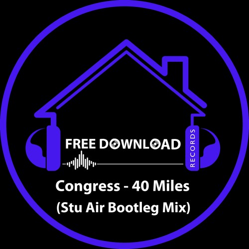 40 Miles (Stu Air Bootleg Remix) - FREE DOWNLOAD