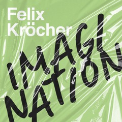 Felix Kröcher - Imagination