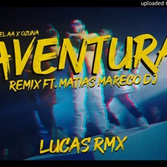 AVENTURA - REMIX (Matias Mareco DJ) Ft. LUCAS RMX