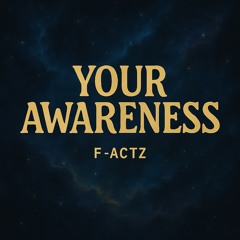 Your Awereness - F-Actz