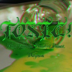 TOXIC! feat. HAUNTED PALACE, DIEYOWAI