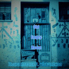 Old Empty Room - Fleursonseaux Ft. winkandwoo