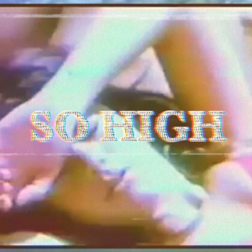 SO HIGH - (Prod. DOBBSDOOD)