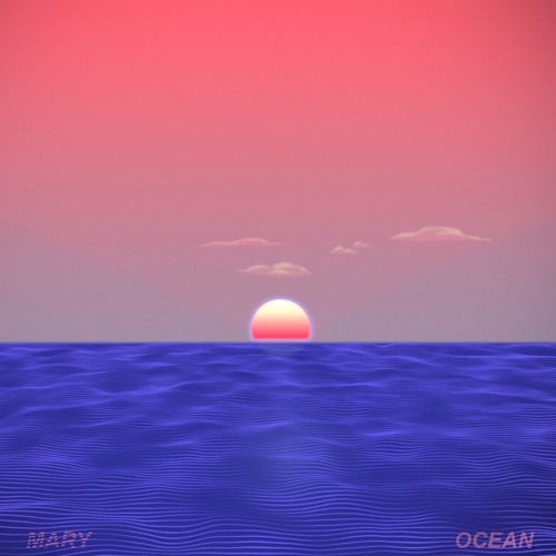 MARY - Ocean (slowed down)