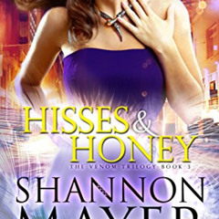 Read EBOOK 📧 Hisses and Honey (The Venom Trilogy Book 3) by  Shannon Mayer [KINDLE P