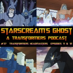 #37: Japanese Transformers Headmasters, Eps 11 & 12 - The aftermath of Cybertron's destruction