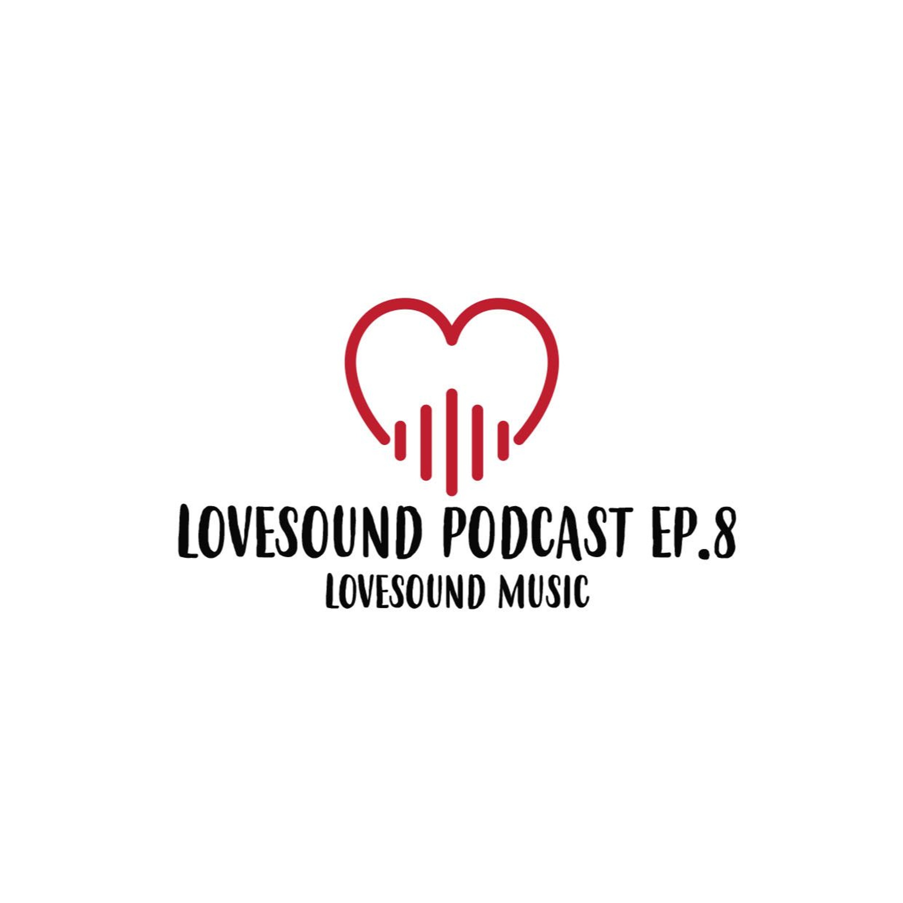 LOVESOUND RADIO PODCAST EP.8