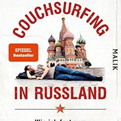 VIEW PDF EBOOK EPUB KINDLE Couchsurfing in Russland: Wie ich fast zum Putin-Versteher