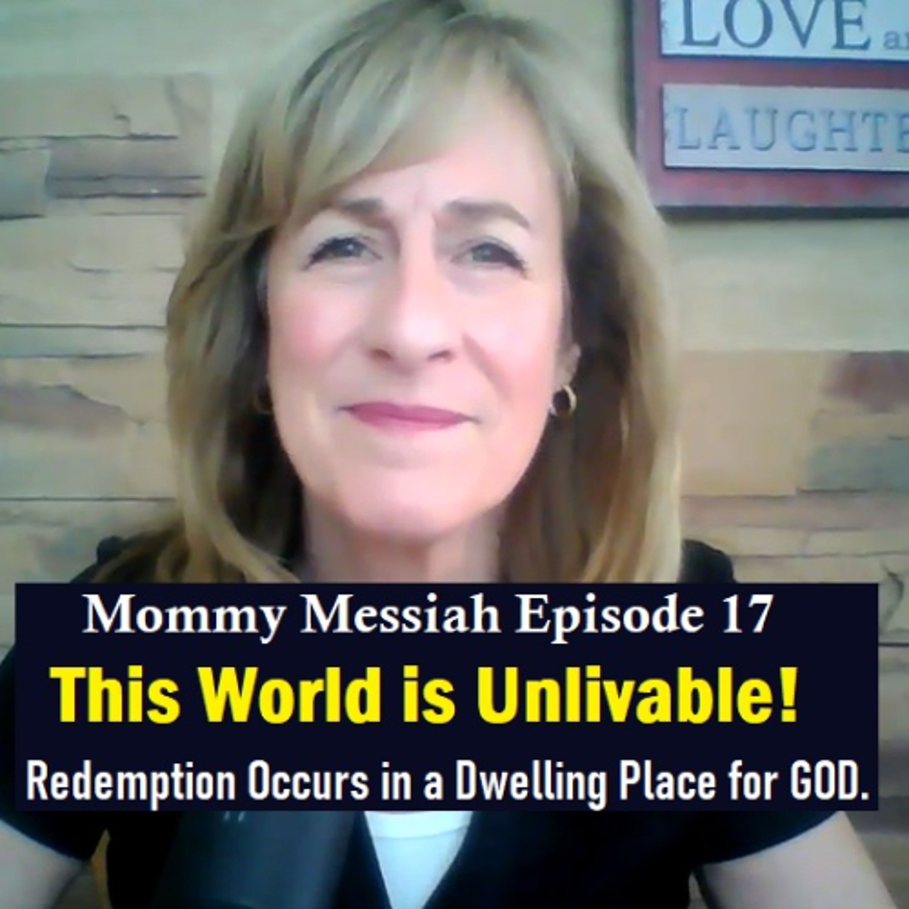Mommy Messiah Episode 17 – THIS WORLD IS UNLIVABLE. Redemption Occurs in a Dwelling Place for GOD. episode artwork