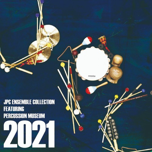 Stream Japan Percussion Center Listen to 2021 JPC Ensemble Collection feat. Percussion Museum