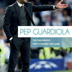 [FREE] EPUB ✉️ Pep Guardiola: The Philosophy That Changed The Game by  Miguel Angel V