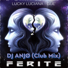 Lucky Luciana, Guè - Ferite (DJ ANJØ Club Mix)
