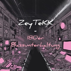 ZeyTeKK - 180er BASSUNTERHALTUNG