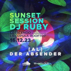 [AL] DER ABSENDER (SUNSET SESSION - DJ RUBY 16.12.23) CRESCENDO - LA CÚPULA ROOFTOP