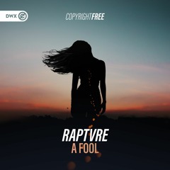 RAPTVRE - A FOOL (DWX Copyright Free)