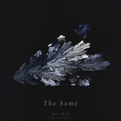 The Same (feat. Kate Rikh)