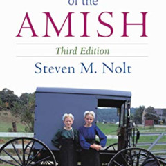 [Read] KINDLE 📃 A History of the Amish: Third Edition by  Steven M. Nolt EBOOK EPUB