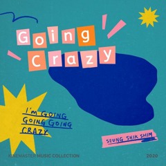 Going Crazy (갑자기) - Shim Seungshik