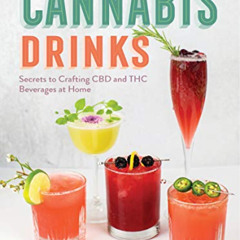 [GET] PDF 📭 Cannabis Drinks: Secrets to Crafting CBD and THC Beverages at Home by  J