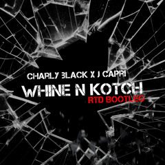 Charly Black ft J Capri - Whine n Kotch RTD Bootleg (free download)