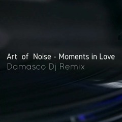 Art Of Noise - Moments In Love - Damasco Dj Remix