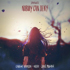 Neelix & Static Movement & Caroline Harrison - Nobody Can Deny [SPINTWIST RECORDS] OUT NOW!!!