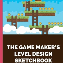 ⚡Read🔥Book The Game Makers Level Design Sketchbook: For indie game designers and game artists