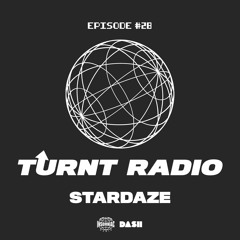 TURNT Radio #28 w/ Stardaze