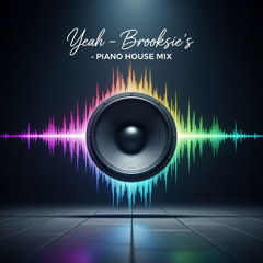 Brooksies -Yeah ! -Piano House Mix