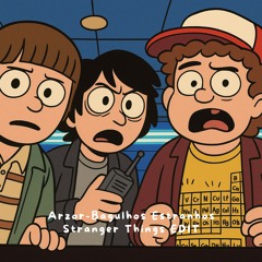 Arzor - Bagulhos estranhos (StrangerThings EDIT) [FREE DOWNLOAD]
