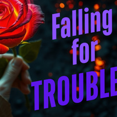 Falling for Trouble