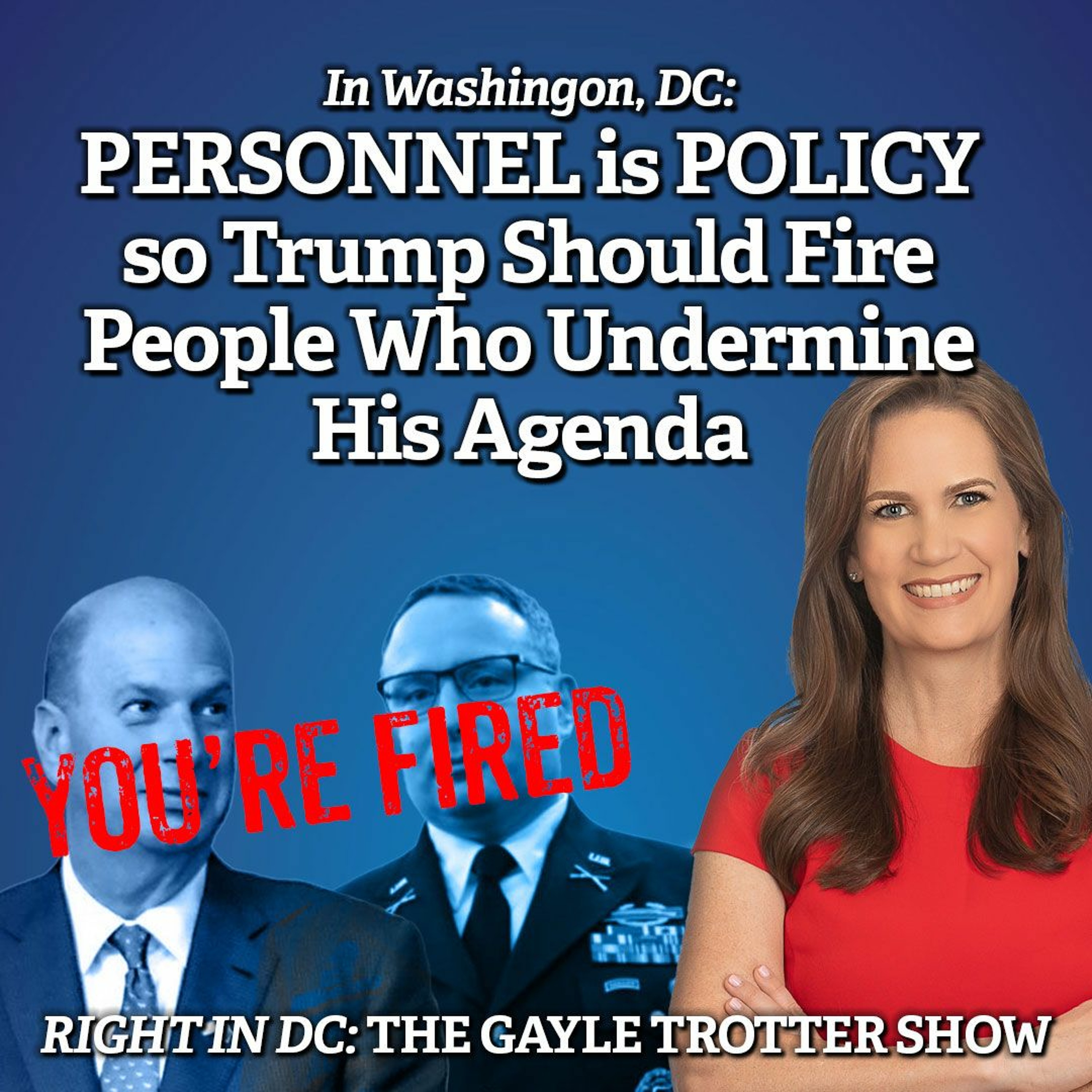 Personnel is Policy so Trump Should Fire People Who Undermine His Agenda episode artwork