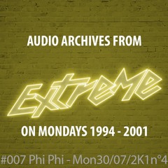 #007 Extreme on Mondays 30/07/2001  K7 n°4