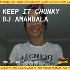 Keep It Chunky w/ DJ AMandala (12.02.24)