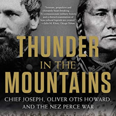 [Download] EBOOK 📌 Thunder in the Mountains: Chief Joseph, Oliver Otis Howard, and t