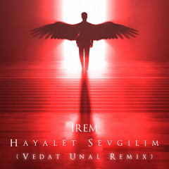 İrem - Hayalet Sevgilim (Vedat Unal Remix)
