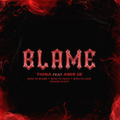 Thina - Blame (feat. Amirsb )