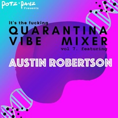 Quarantina Vibe Mixer Vol.07: Austin Roberston