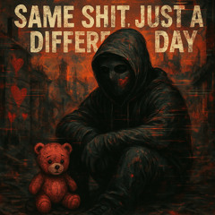 SameShitDiffDay_@PlsDntChase