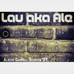 Lau aka Ale _ Albert GarHill Session '21