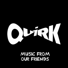 Quirk Mixes - Music from our friends