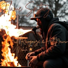 Flame Spittaz Ju$t Recognize  Ft V.Nebula HellNaww