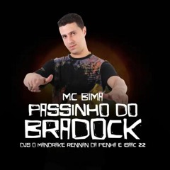 Passinho do Bradock - O Mandrake Feat MC Bima, Rennan da Penha & Isaac 22