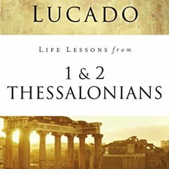 ❤️ Read Life Lessons from 1 and 2 Thessalonians: Transcendent Living in a Transient World by  Ma