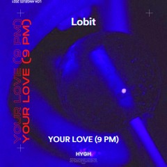 Lobit - Your Love (9PM)