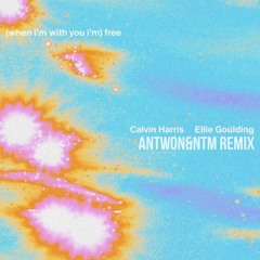 Calvin Harris & Ellie Goulding - Free (ANTWON&NTM REMIX)