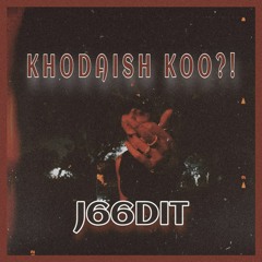 J66dit - Khodaish Koo?