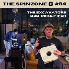 The Excavators b2b Mike Pifer | The Spinzone #84