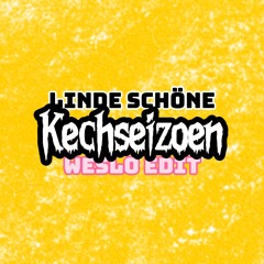 LINDE SCHÖNE - KECHSEIZOEN [WESLO EDIT]