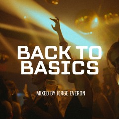 BACK TO BASICS | Mixed By Jorge Everon